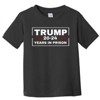 Trump 20,24 Years In Prison, Democrats Liberals Toddler T-Shirt