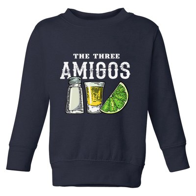 The 3 Three Amigos Tequila Shot Glass Cinco De Mayo Toddler Sweatshirt