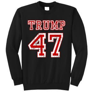 Trump 47 2024 Election Republican Conservative Tall Sweatshirt