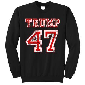 Trump 47 2024 Election Republican Conservative Tall Sweatshirt