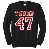 Trump 47 2024 Election Republican Conservative Tall Sweatshirt