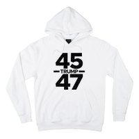 Trump 45 47 Trump 2024 Hoodie