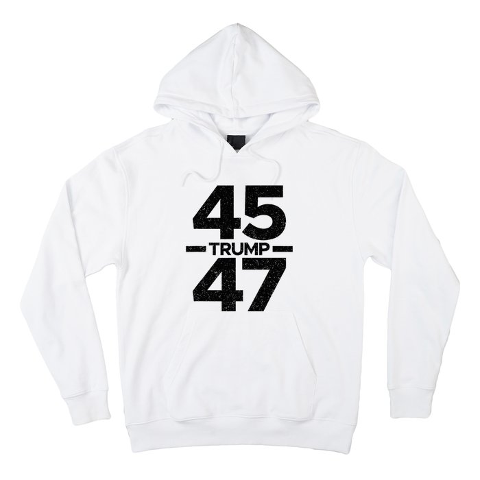 Trump 45 47 Trump 2024 Hoodie