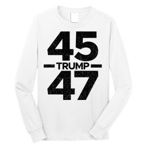 Trump 45 47 Trump 2024 Long Sleeve Shirt