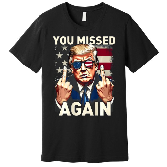 Trump 45 47 You Missed Again Trump 2024 Usa Flag Premium T-Shirt