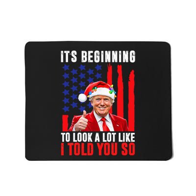 Trump 45 47 ItS Beginning To Look A Lot Like I Told You So Mousepad
