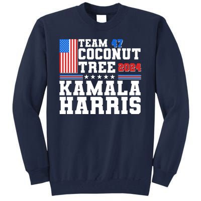 Team 47 Coconut Tree 2024 Kamala Harris 2024 Election Tall Sweatshirt