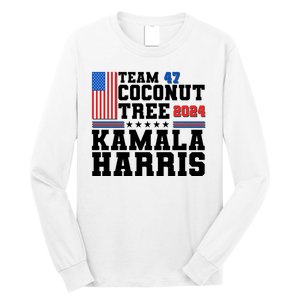 Team 47 Coconut Tree 2024 Kamala Harris 2024 Election Long Sleeve Shirt