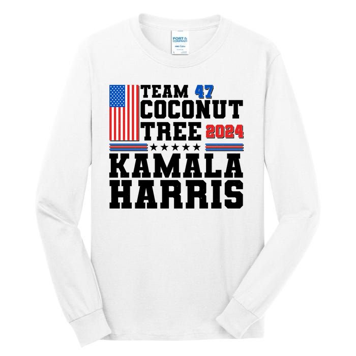 Team 47 Coconut Tree 2024 Kamala Harris 2024 Election Tall Long Sleeve T-Shirt