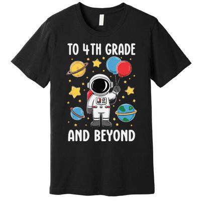 To 4th Grade And Beyond Astronaut Fourth Grade Premium T-Shirt