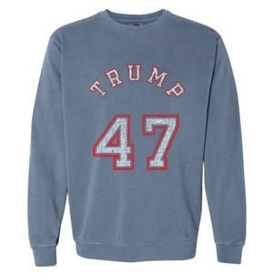 Trump 47 Meaningful Gift Garment-Dyed Sweatshirt