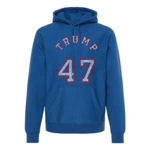 Trump 47 Meaningful Gift Premium Hoodie