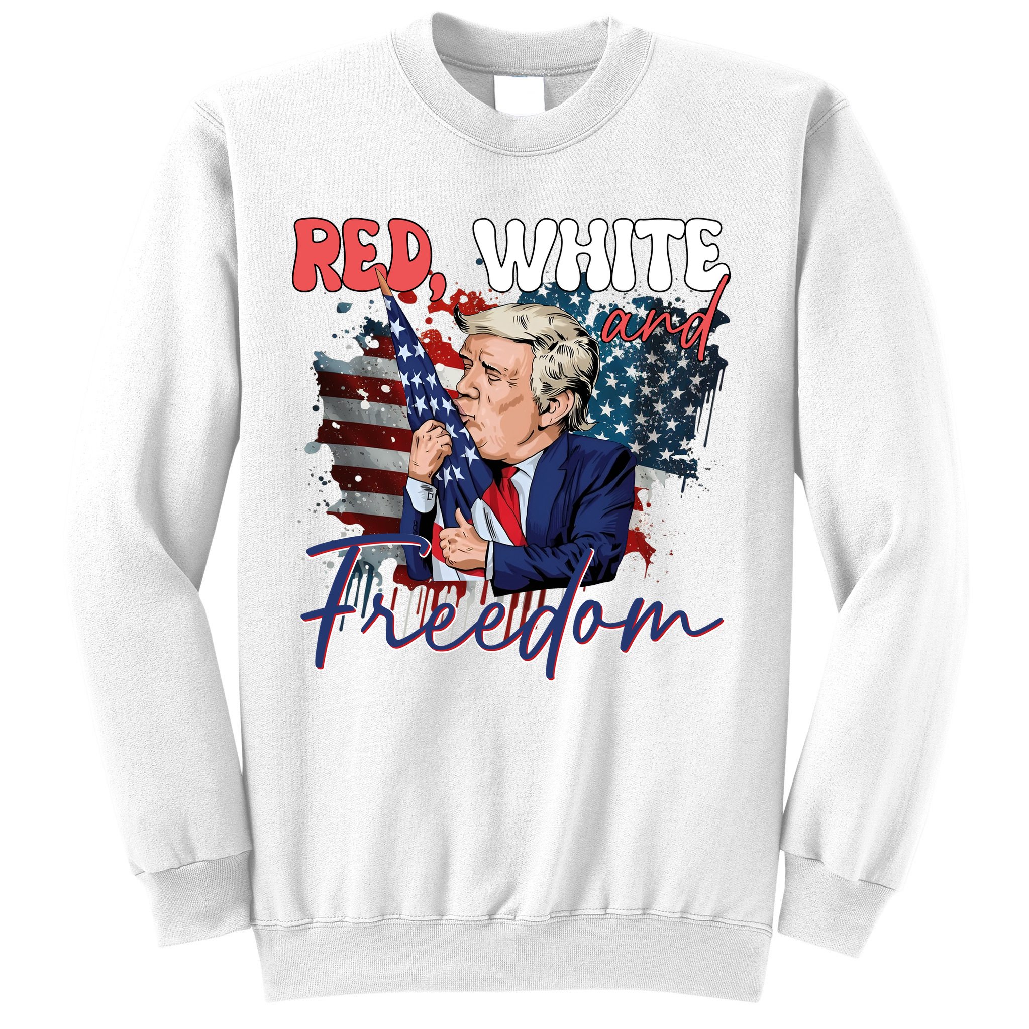Trump 4th Of July Red White And Freedom Donald Trump Fourth Of July Sweatshirt