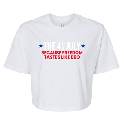 The 4th Of July Because Freedom Tastes Like Bbq Cool Gift Bella+Canvas Jersey Crop Tee