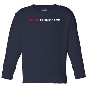 Trump 47th On Back White House Maga Toddler Long Sleeve Shirt