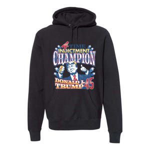 Trump 4 Time Indictment Champion Champ Not Guilty 2024 Premium Hoodie