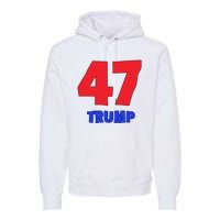 Trump 47 Trump Premium Hoodie