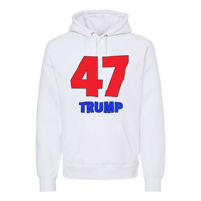 Trump 47 Trump Premium Hoodie