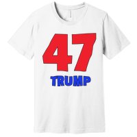 Trump 47 Trump Premium T-Shirt