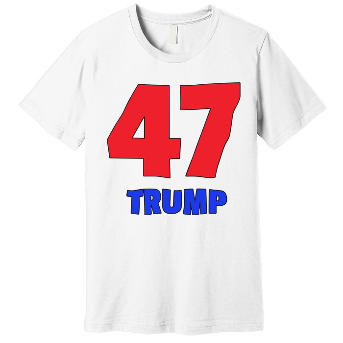 Trump 47 Trump Premium T-Shirt