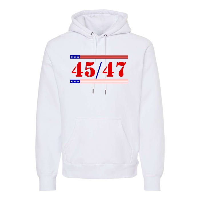 Trump 45/47 Trump 45 47 2024 Trump 2024 Premium Hoodie