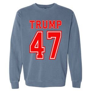 Trump 47 Usa Trump 47th President America Patriotic Trump Garment-Dyed Sweatshirt