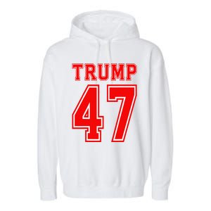 Trump 47 Usa Trump 47th President America Patriotic Trump Garment-Dyed Fleece Hoodie