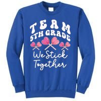 Team 5th Grade We Stick Together Fifth Teacher Heart Sucker Gift Tall Sweatshirt