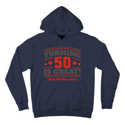 Turning 50 Is Great Funny Tall Hoodie