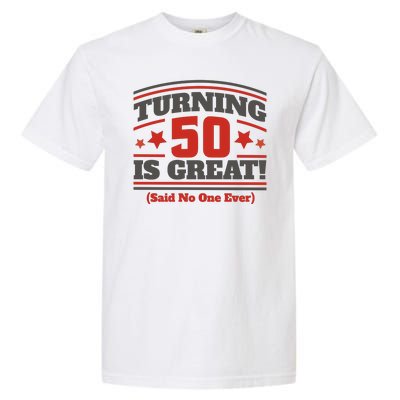 Turning 50 Is Great Funny Garment-Dyed Heavyweight T-Shirt