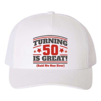 Turning 50 Is Great Funny Yupoong Adult 5-Panel Trucker Hat