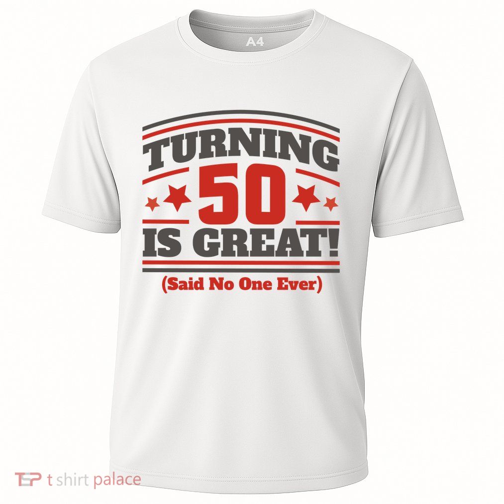 Turning 50 Is Great Funny Performance Shirt