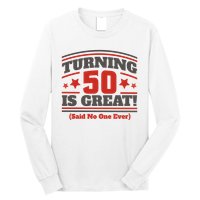 Turning 50 Is Great Funny Long Sleeve Shirt