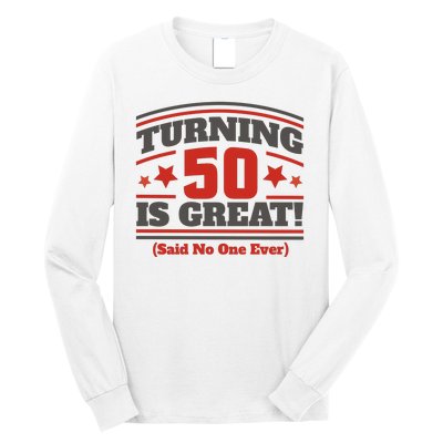 Turning 50 Is Great Funny Long Sleeve Shirt