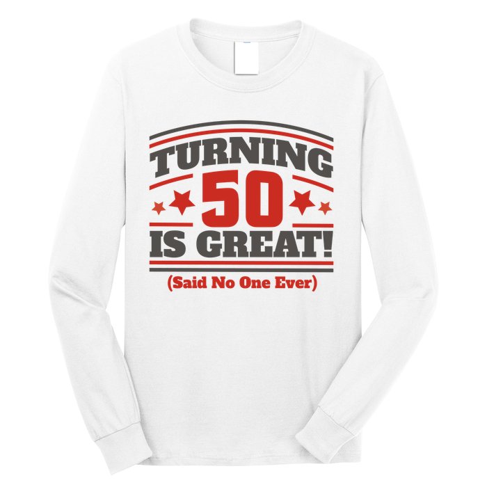 Turning 50 Is Great Funny Long Sleeve Shirt