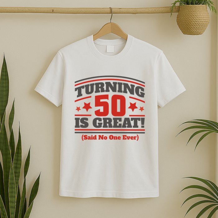 Turning 50 Is Great Funny T-Shirt