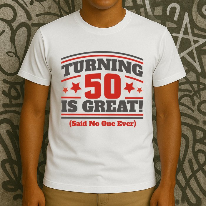 Turning 50 Is Great Funny T-Shirt