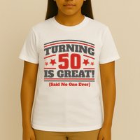 Turning 50 Is Great Funny T-Shirt