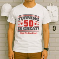 Turning 50 Is Great Funny T-Shirt