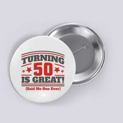 Turning 50 Is Great Funny Button