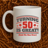 Turning 50 Is Great Funny Mug