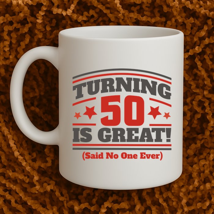 Turning 50 Is Great Funny Mug
