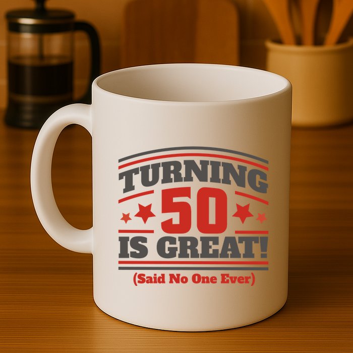 Turning 50 Is Great Funny Mug