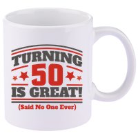 Turning 50 Is Great Funny 11oz C Handle Ceramic Mug