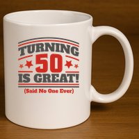 Turning 50 Is Great Funny 11oz C Handle Ceramic Mug
