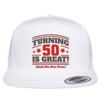 Turning 50 Is Great Funny Flat Bill Trucker Hat