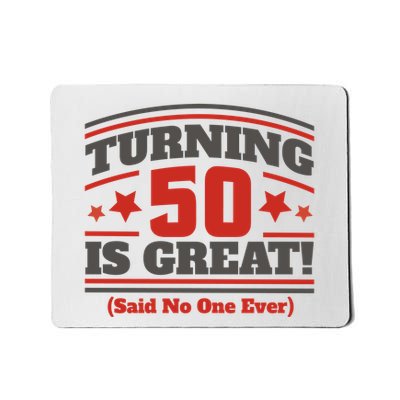 Turning 50 Is Great Funny Mousepad