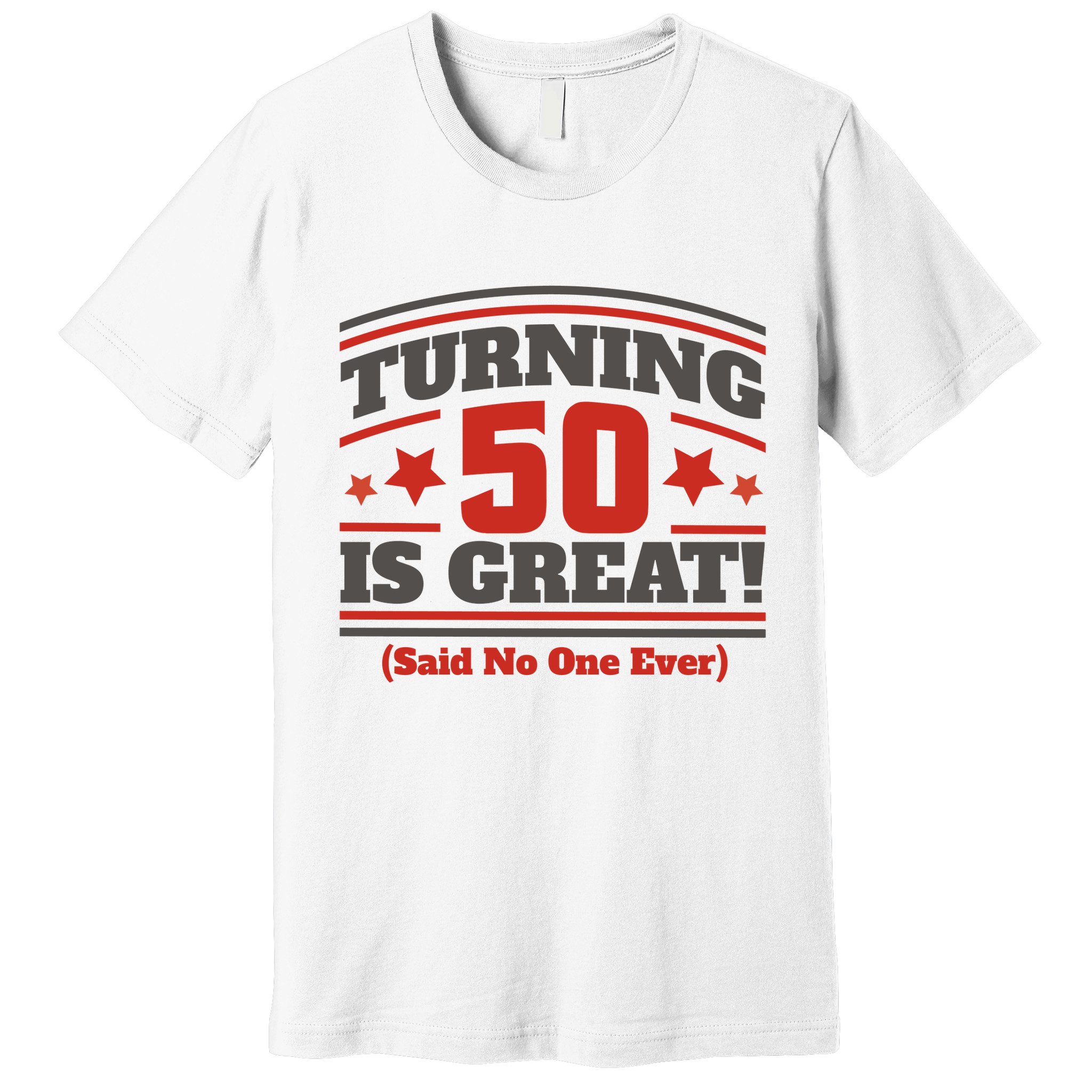 Turning 50 Is Great Funny Premium T-Shirt