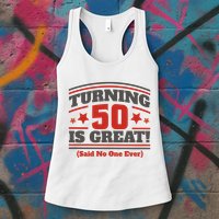 Turning 50 Is Great Funny Womens Tank Top