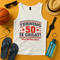 Turning 50 Is Great Funny Tank Top